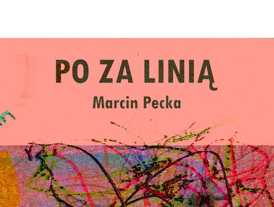 Wystawa Marcina Pecki "Po za linią"