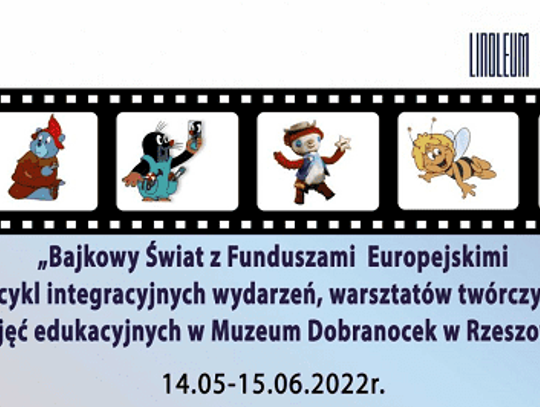 Bajkowy Świat z Funduszami Europejskimi - cykl integracyjnych wydarzeń, warsztatów twórczych i zajęć edukacyjnych w Muzeum Dobranocek w Rzeszowie