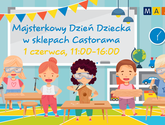 Dzień Dziecka z warsztatami Majsterkowo w Castoramie!