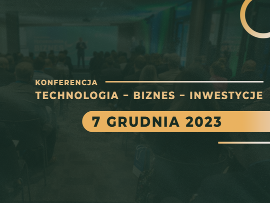 Konferencja Technologia Biznes Inwestycje Edycja 2023: Droga do Inteligentnej Przyszłości