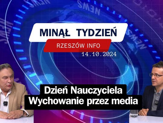 Minął Tydzień. Dzień Nauczyciela, wychowanie przez media. 14.10.2024 r.