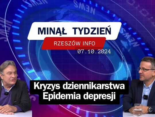 Minął Tydzień. Kryzys dziennikarstwa, epidemia depresji. 07.10.2024 r.