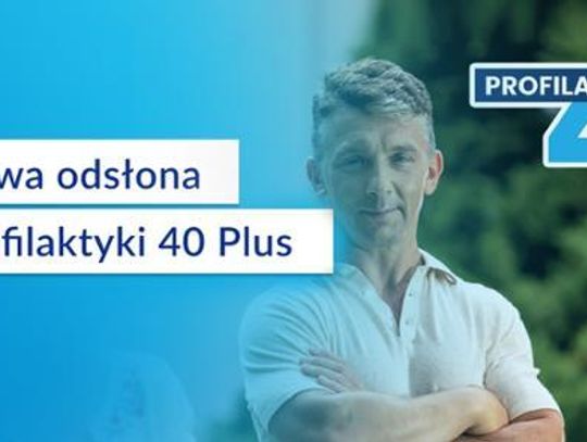 Nowa odsłona Profilaktyki 40 Plus