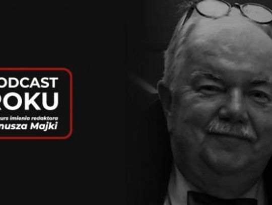 Podcast Roku. Konkurs imienia redaktora Janusza Majki
