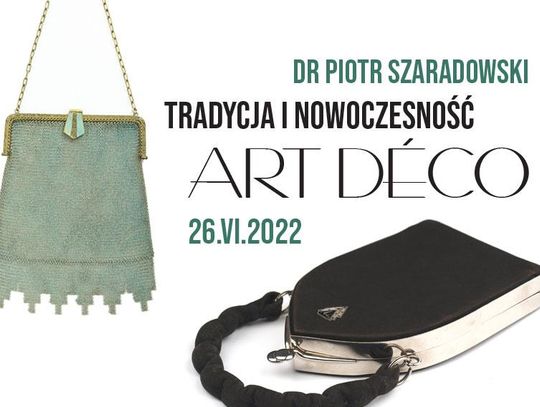 Prelekcja dr Piotra Szaradowskiego pt. "Tradycja i nowoczesność art déco" w ramach wystawy "Modowy Luksus"