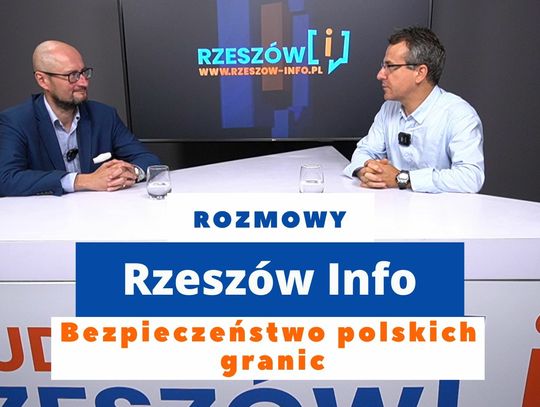 Rozmowy Rzeszów Info. Bezpieczeństwo polskich granic. 24.07.2024 r.