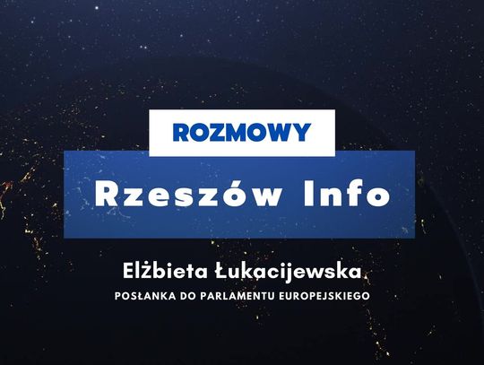 Rozmowy Rzeszów Info. Wywiad z Posłanką do PE Elżbietą Łukacijewską. 13.02.2024 r.