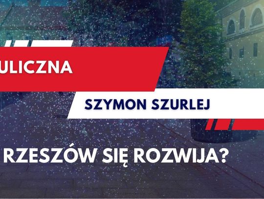 Sonda uliczna. Czy Rzeszów się rozwija?