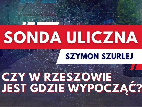 Sonda uliczna. Czy w Rzeszowie jest gdzie wypocząć?