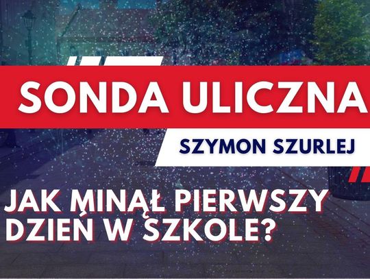 Sonda uliczna. Jak minął pierwszy dzień w szkole?