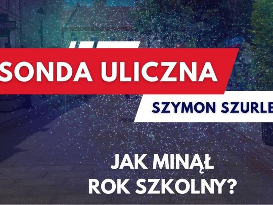 Sonda uliczna. Jak minął rok szkolny?