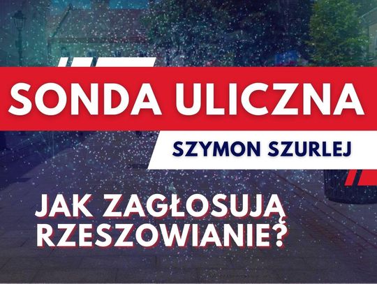 Sonda uliczna. Jak zagłosują rzeszowianie?