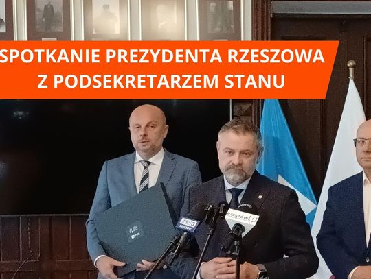Spotkanie Prezydenta Rzeszowa z Podsekretarzem stanu w Ministerstwie Aktywów Państwowych