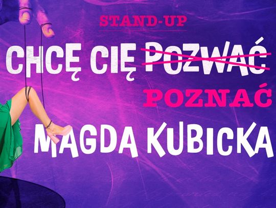 Stand – up Magdy Kubickiej „Chcę Cię Poznać” już 27 kwietnia w G2A Arena w Jasionce