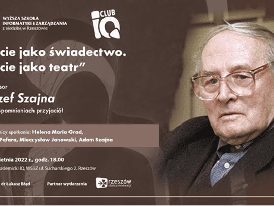 „Życie jako świadectwo. Życie jako teatr" – profesor Józef Szajna we wspomnieniach przyjaciół.