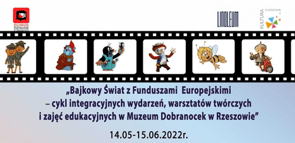 Bajkowy Świat z Funduszami Europejskimi - cykl integracyjnych wydarzeń, warsztatów twórczych i zajęć edukacyjnych w Muzeum Dobranocek w Rzeszowie