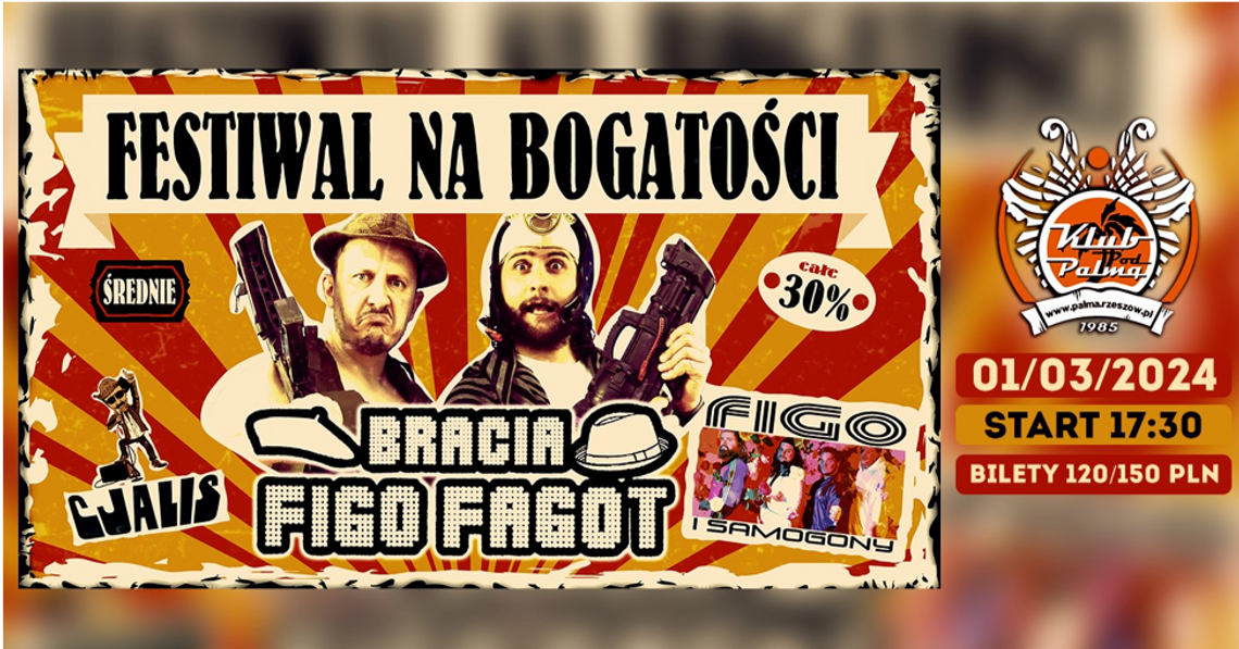 Bracia Figo Fagot, Cjalis, oraz Figo i Samogony zapraszają na "Festiwal na bogatości 30%"!