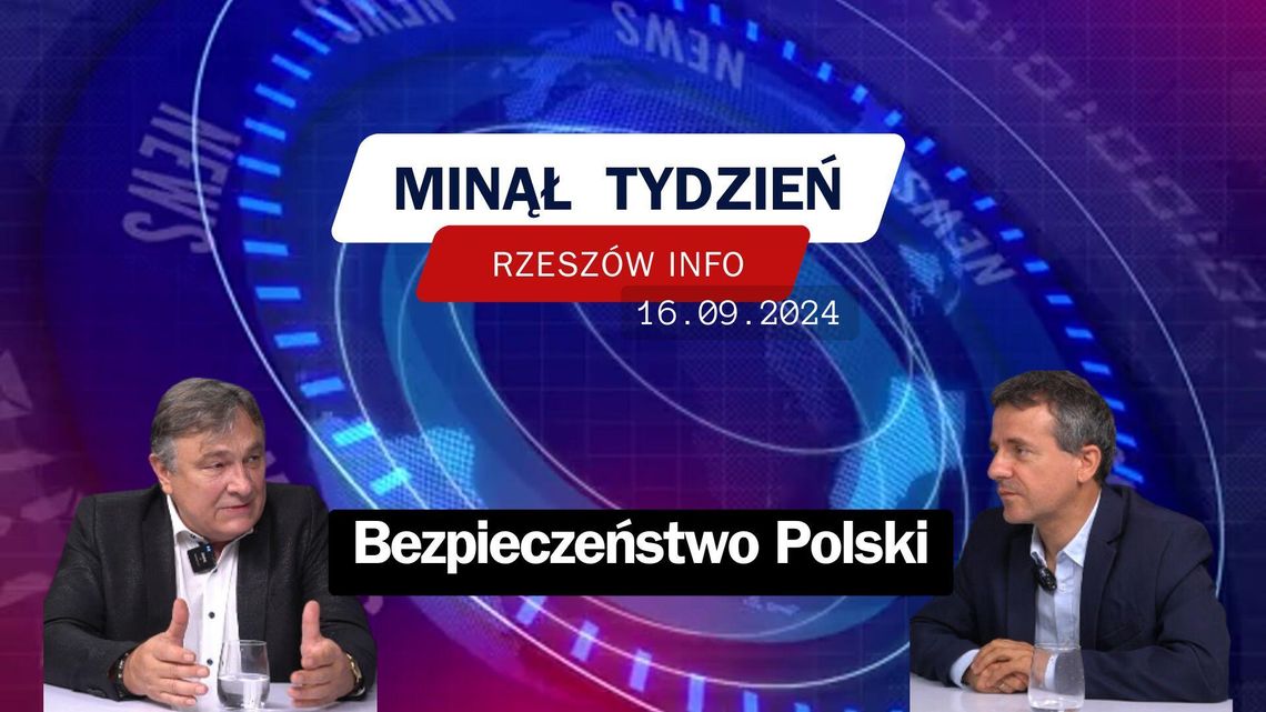 Minął Tydzień. Bezpieczeństwo Polski. 16.09.2024 r.