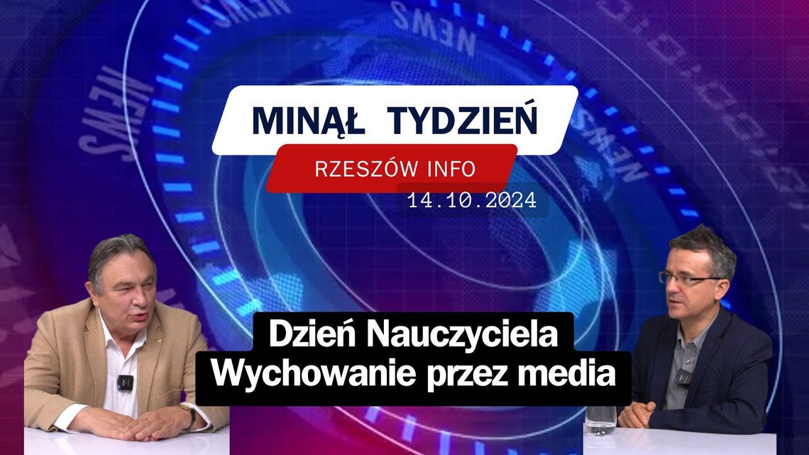 Minął Tydzień. Dzień Nauczyciela, wychowanie przez media. 14.10.2024 r.