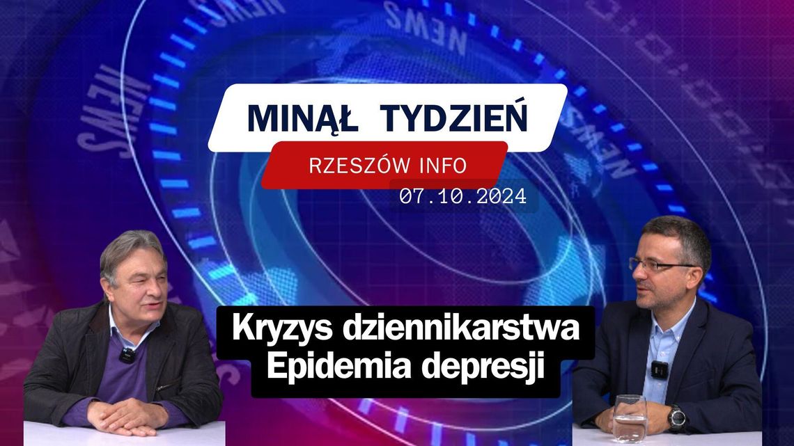 Minął Tydzień. Kryzys dziennikarstwa, epidemia depresji. 07.10.2024 r.