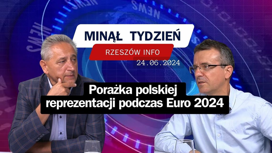 Minął Tydzień. Porażka polskiej reprezentacji podczas Euro 2024. 24.06.2024 r.