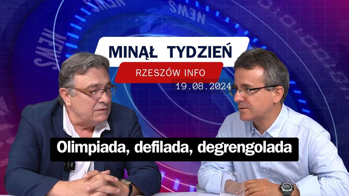 Minął Tydzień Rzeszów Info. Olimpiada, defilada, degrengolada 19.08.2024 r.