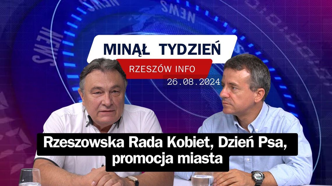 Minął Tydzień. Rzeszowska Rada Kobiet, Dzień Psa, promocja miasta. 26.08.2024 r.