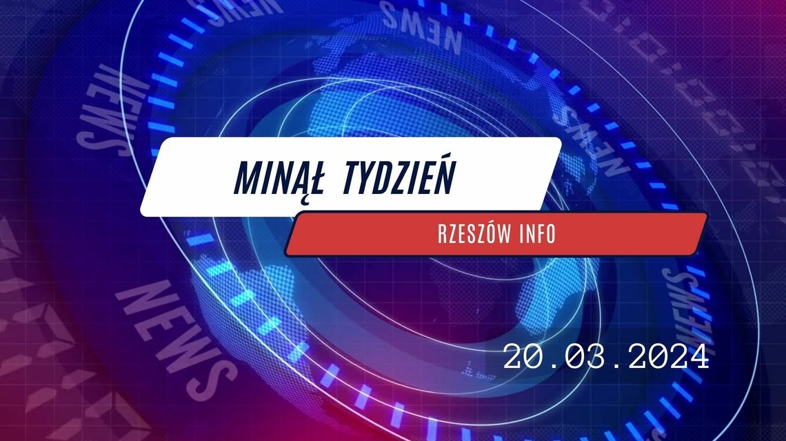 Minął Tydzień w Rzeszów Info. 20.03.2024 r.