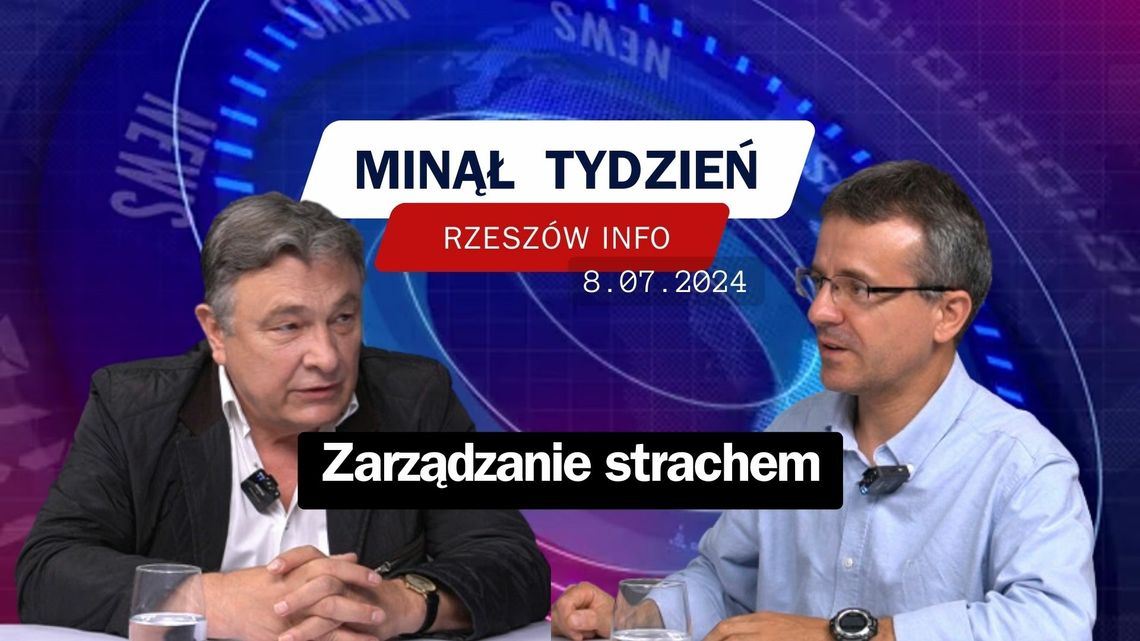 Minął Tydzień. Zarządzanie strachem. 8.07.2024 r.