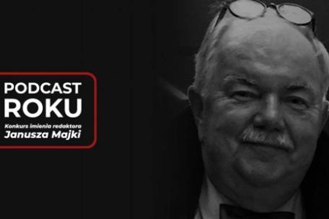 Podcast Roku. Konkurs imienia redaktora Janusza Majki