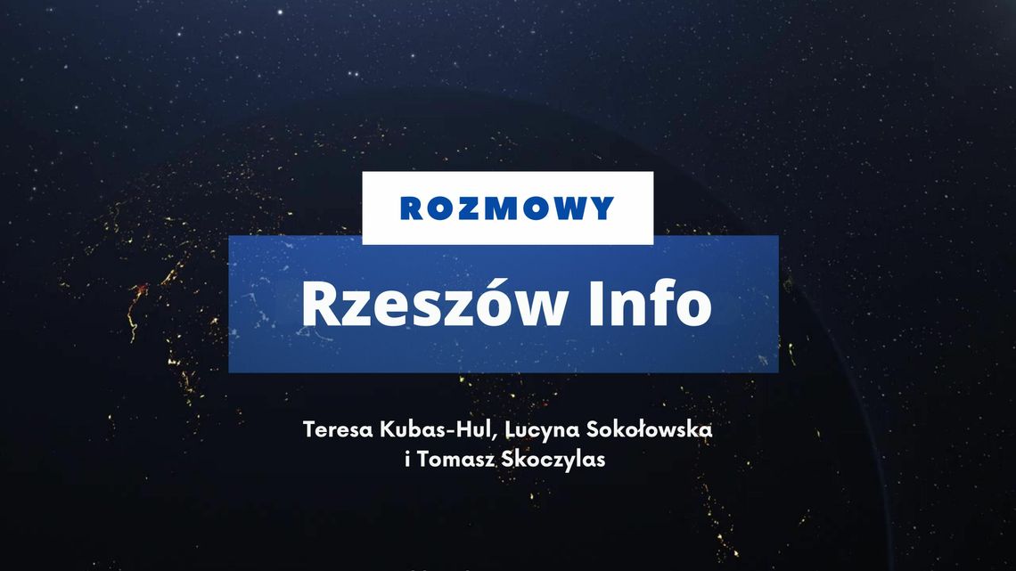 Rozmowy Rzeszów Info. Teresa Kubas-Hul, Lucyna Sokołowska i Tomasz Skoczylas