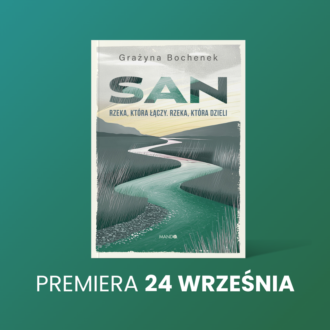 „San. Rzeka, która łączy. Rzeka, która dzieli” – premiera książki Grażyny Bochenek
