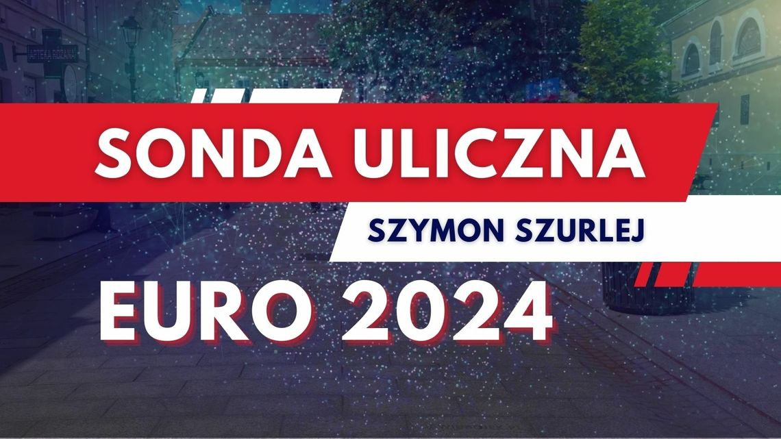 Sonda uliczna - Euro 2024. Kto wygra?