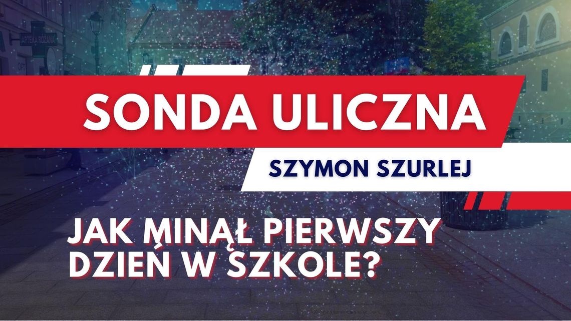 Sonda uliczna. Jak minął pierwszy dzień w szkole?