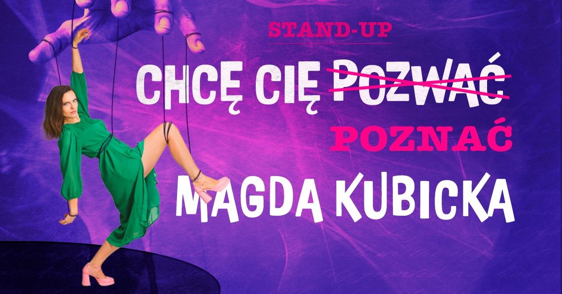 Stand – up Magdy Kubickiej „Chcę Cię Poznać” już 27 kwietnia w G2A Arena w Jasionce