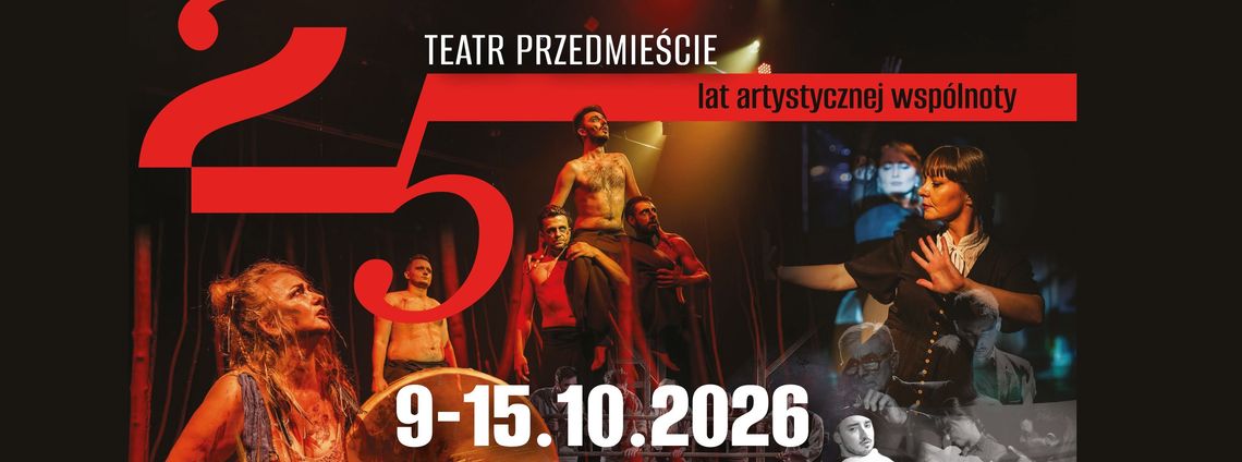 Teatr, który zbudował własną wspólnotę - 25 lat Teatru Przedmieście Teatr, który zbudował własną wspólnotę - 25 lat Teatru Przedmieście