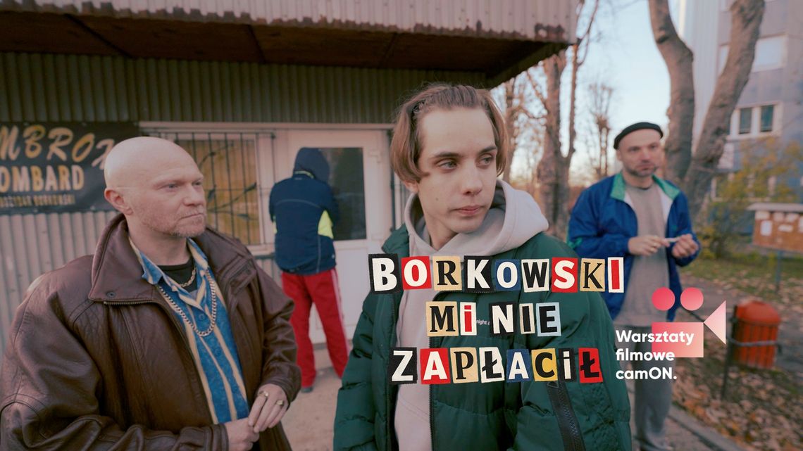 Wieczór z kinem młodych twórców - premiera etiudy „BORKOWSKI MI NIE ZAPŁACIŁ”